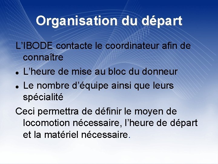 Organisation du départ L’IBODE contacte le coordinateur afin de connaître L’heure de mise au