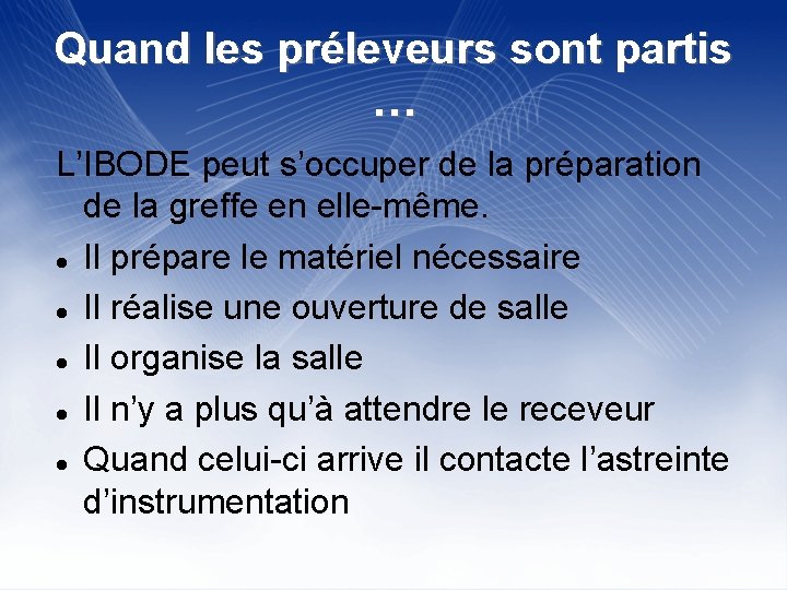 Quand les préleveurs sont partis … L’IBODE peut s’occuper de la préparation de la