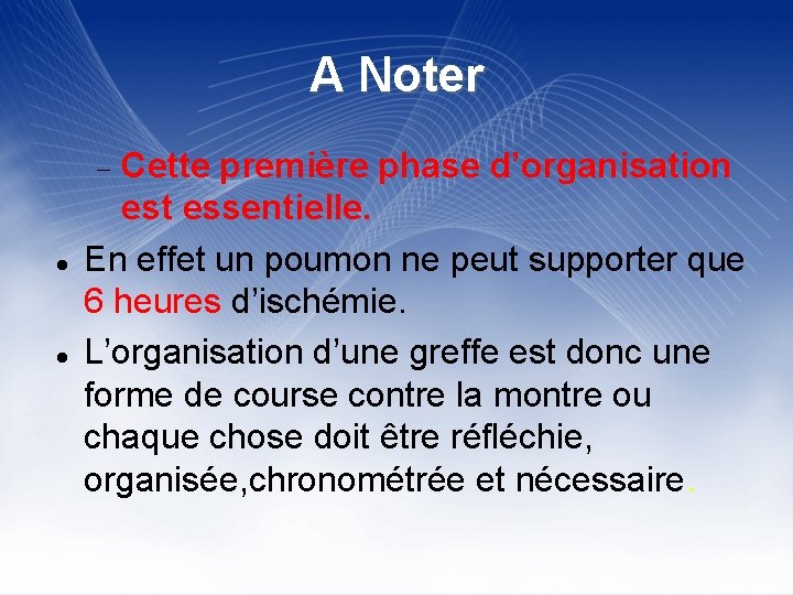 A Noter Cette première phase d’organisation est essentielle. En effet un poumon ne peut