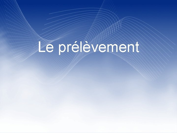 Le prélèvement 