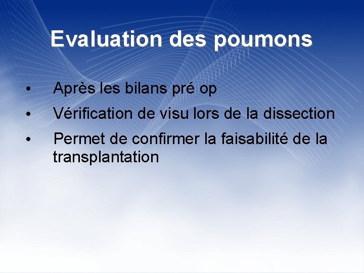 Evaluation des poumons • Après les bilans pré op • Vérification de visu lors