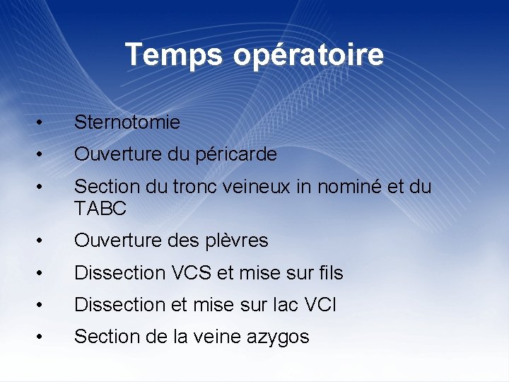 Temps opératoire • Sternotomie • Ouverture du péricarde • Section du tronc veineux in