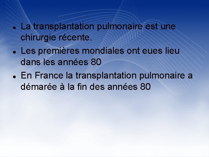  La transplantation pulmonaire est une chirurgie récente. Les premières mondiales ont eues lieu