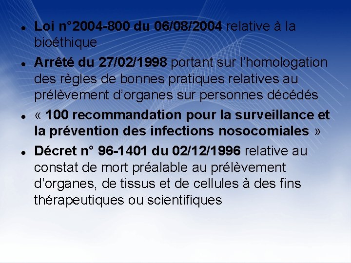  Loi n° 2004 -800 du 06/08/2004 relative à la bioéthique Arrêté du 27/02/1998