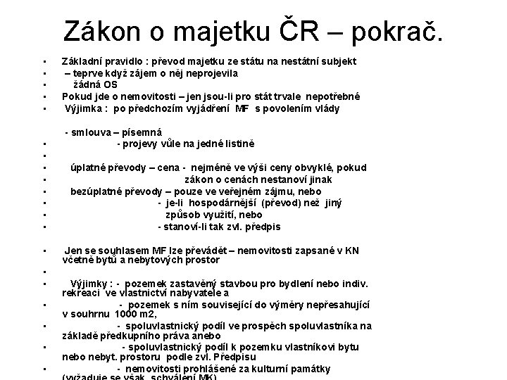 Zákon o majetku ČR – pokrač. • • • • • Základní pravidlo :