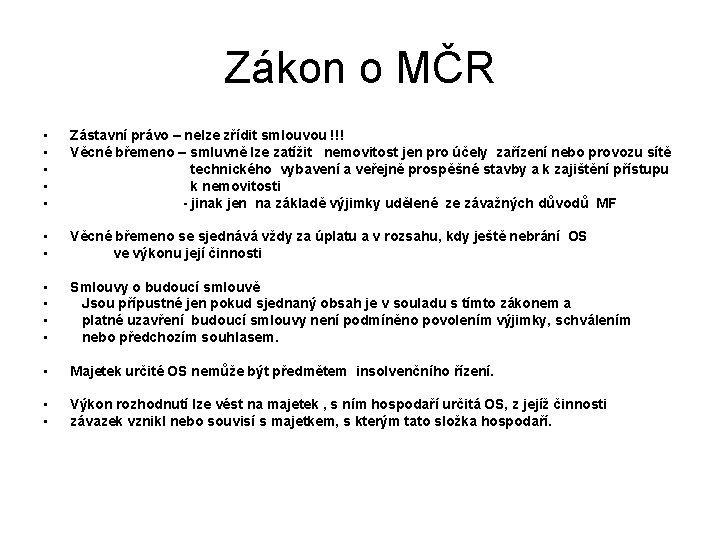 Zákon o MČR • • • Zástavní právo – nelze zřídit smlouvou !!! Věcné