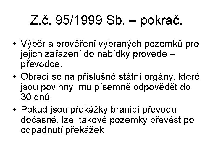 Z. č. 95/1999 Sb. – pokrač. • Výběr a prověření vybraných pozemků pro jejich
