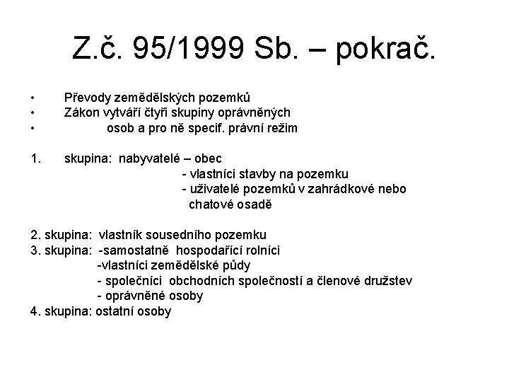 Z. č. 95/1999 Sb. – pokrač. • • • Převody zemědělských pozemků Zákon vytváří