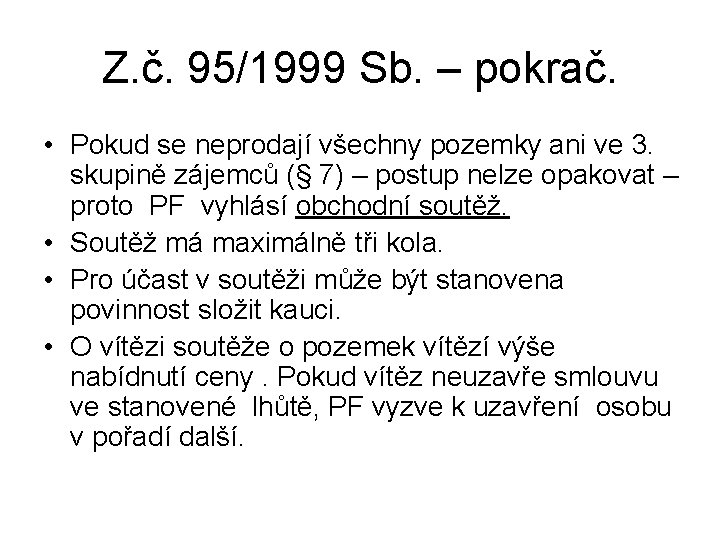 Z. č. 95/1999 Sb. – pokrač. • Pokud se neprodají všechny pozemky ani ve