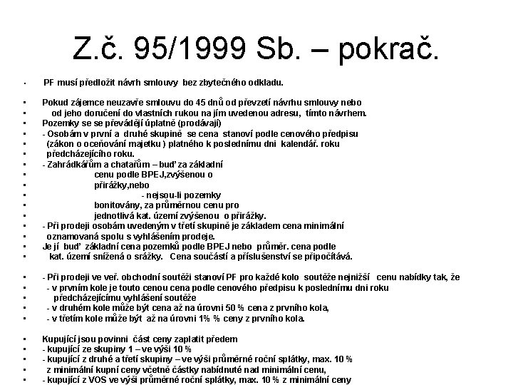 Z. č. 95/1999 Sb. – pokrač. • PF musí předložit návrh smlouvy bez zbytečného