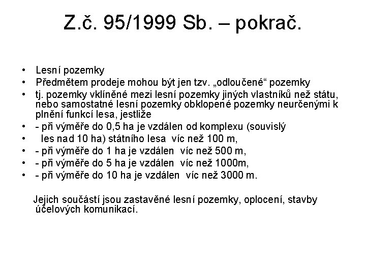 Z. č. 95/1999 Sb. – pokrač. • Lesní pozemky • Předmětem prodeje mohou být