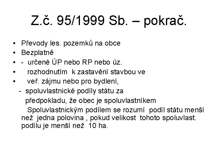 Z. č. 95/1999 Sb. – pokrač. • Převody les. pozemků na obce • Bezplatně