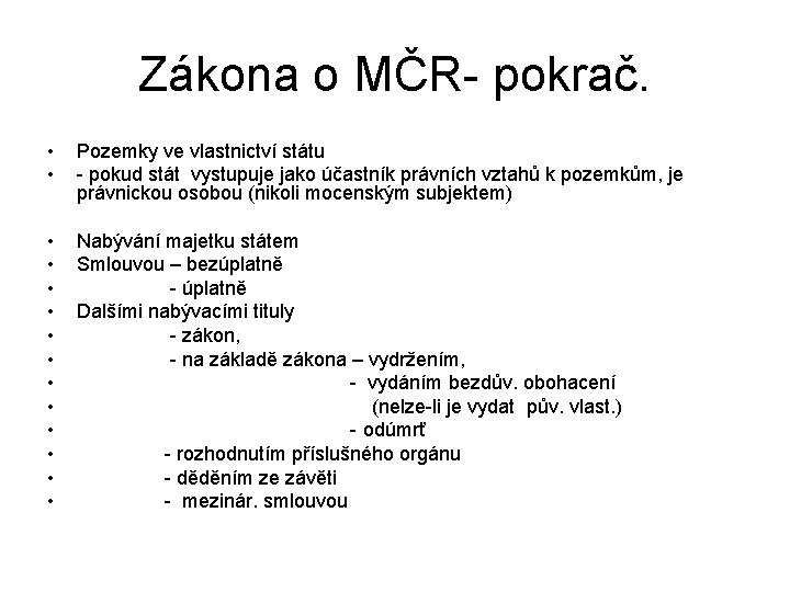 Zákona o MČR- pokrač. • • Pozemky ve vlastnictví státu - pokud stát vystupuje