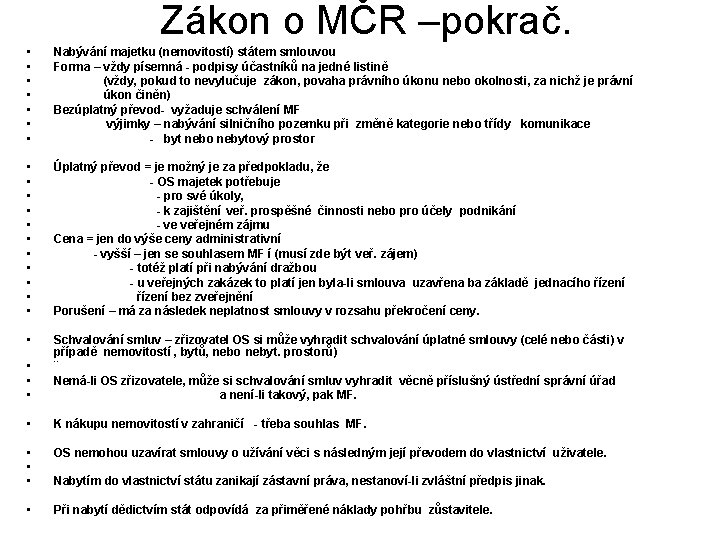 Zákon o MČR –pokrač. • • Nabývání majetku (nemovitostí) státem smlouvou Forma – vždy