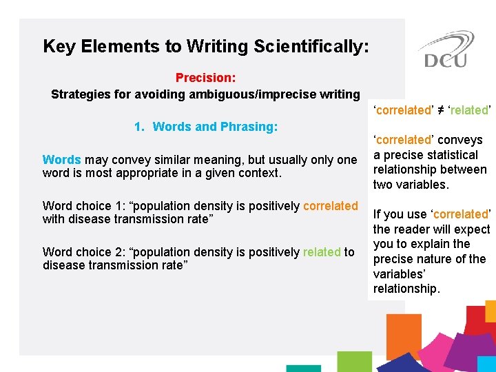 Key Elements to Writing Scientifically: Precision: Strategies for avoiding ambiguous/imprecise writing ‘correlated’ ≠ ‘related’