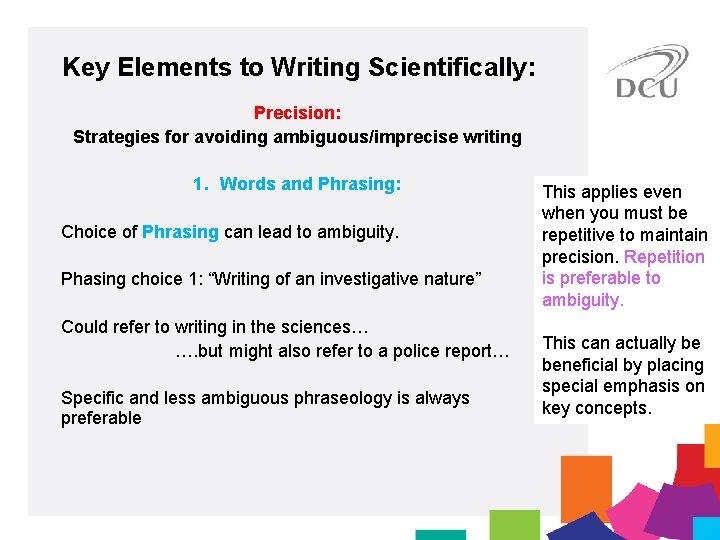 Key Elements to Writing Scientifically: Precision: Strategies for avoiding ambiguous/imprecise writing 1. Words and