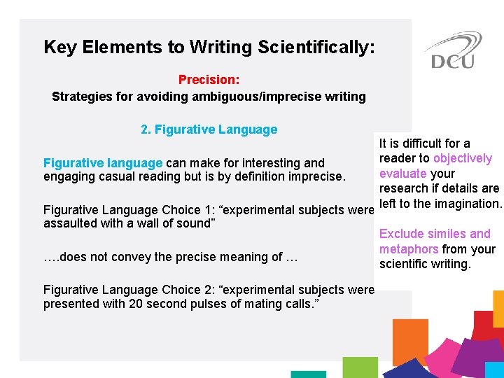 Key Elements to Writing Scientifically: Precision: Strategies for avoiding ambiguous/imprecise writing 2. Figurative Language