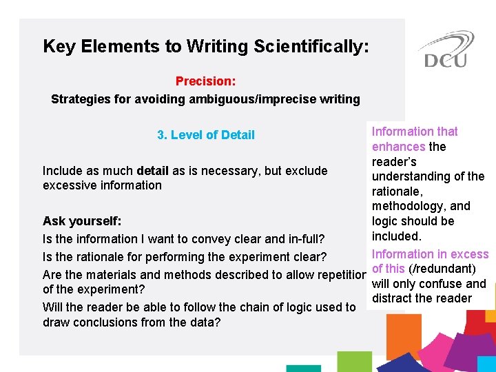 Key Elements to Writing Scientifically: Precision: Strategies for avoiding ambiguous/imprecise writing Information that enhances