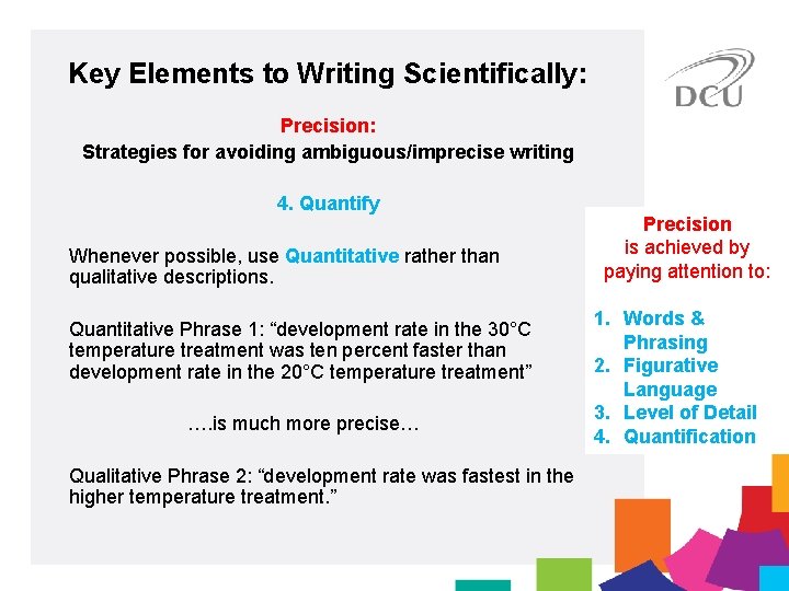 Key Elements to Writing Scientifically: Precision: Strategies for avoiding ambiguous/imprecise writing 4. Quantify Whenever