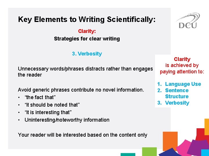Key Elements to Writing Scientifically: Clarity: Strategies for clear writing 3. Verbosity Unnecessary words/phrases