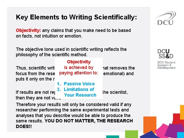 Key Elements to Writing Scientifically: Objectivity: any claims that you make need to be