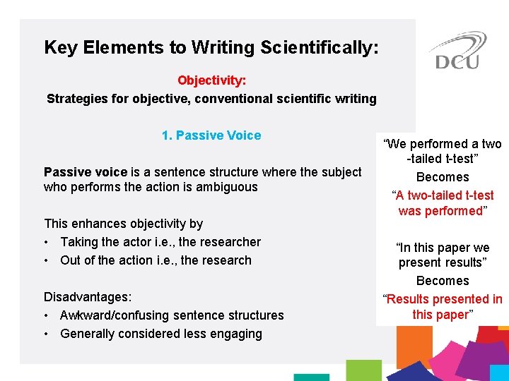 Key Elements to Writing Scientifically: Objectivity: Strategies for objective, conventional scientific writing 1. Passive