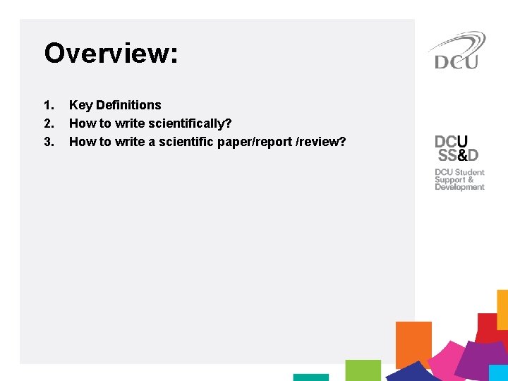 Overview: 1. 2. 3. Key Definitions How to write scientifically? How to write a