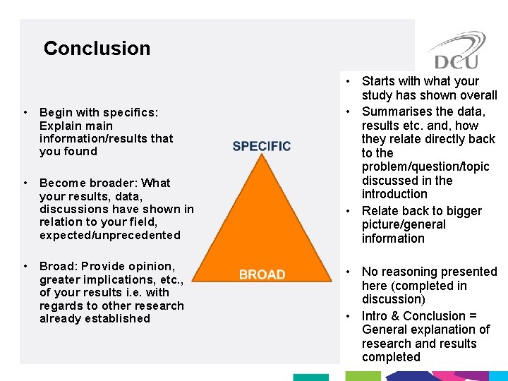 Conclusion • Begin with specifics: Explain main information/results that you found • Become broader: