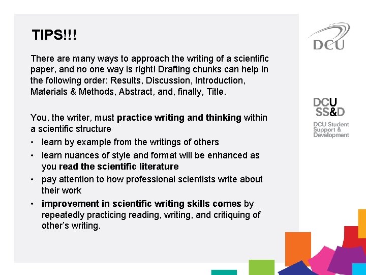 TIPS!!! There are many ways to approach the writing of a scientific paper, and