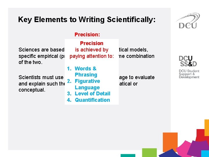 Key Elements to Writing Scientifically: Precision is achieved by Sciences are based upon precise