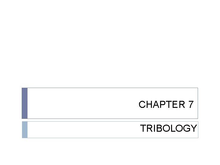 CHAPTER 7 TRIBOLOGY 