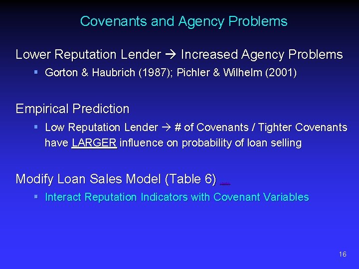 Covenants and Agency Problems Lower Reputation Lender Increased Agency Problems § Gorton & Haubrich