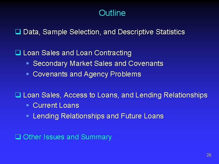 Outline q Data, Sample Selection, and Descriptive Statistics q Loan Sales and Loan Contracting