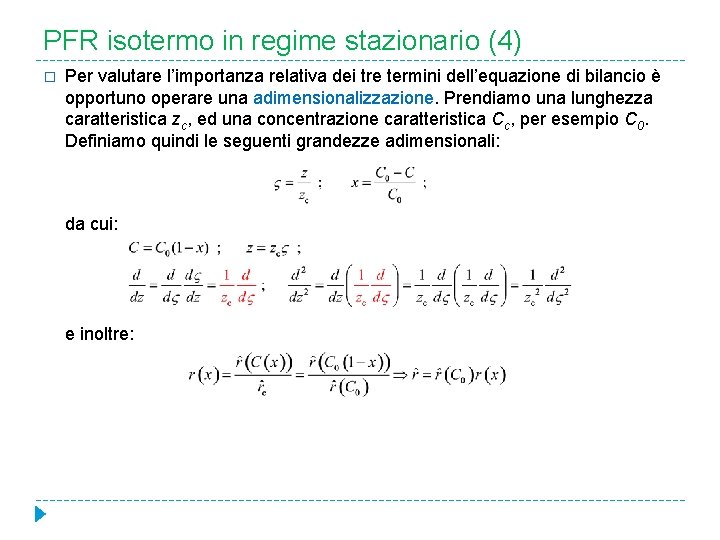 PFR isotermo in regime stazionario (4) � Per valutare l’importanza relativa dei tre termini