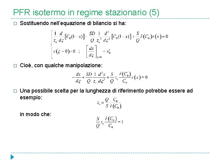 PFR isotermo in regime stazionario (5) � Sostituendo nell’equazione di bilancio si ha: �