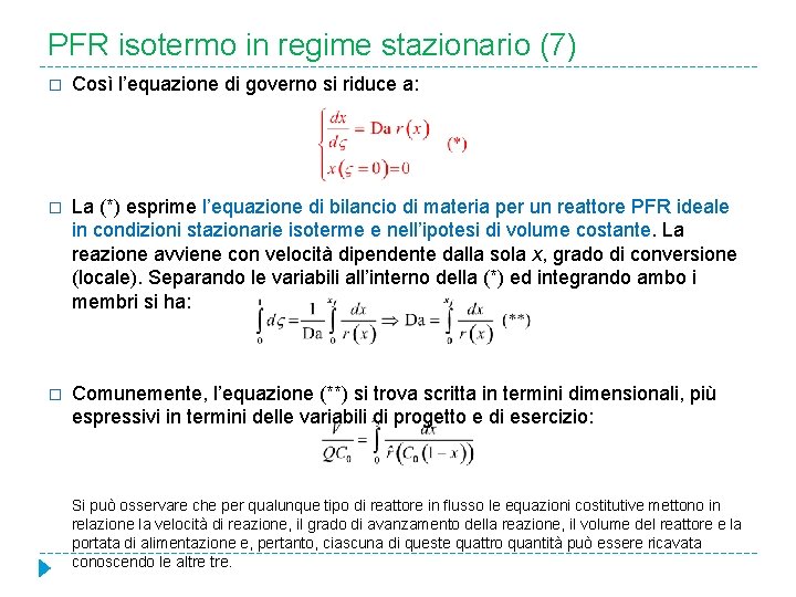 PFR isotermo in regime stazionario (7) � Così l’equazione di governo si riduce a: