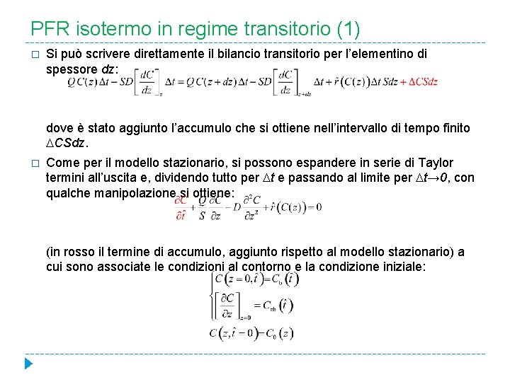 PFR isotermo in regime transitorio (1) � Si può scrivere direttamente il bilancio transitorio