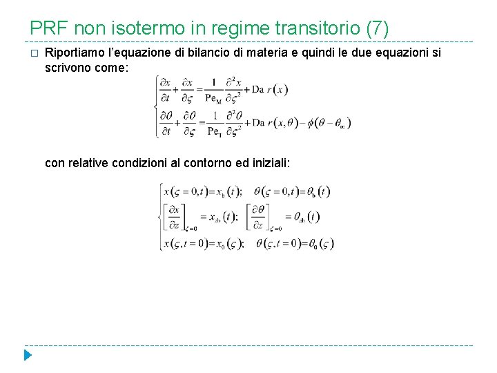 PRF non isotermo in regime transitorio (7) � Riportiamo l’equazione di bilancio di materia