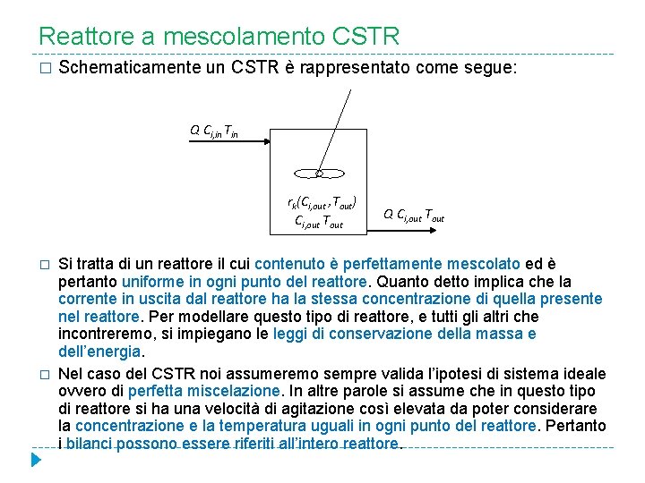 Reattore a mescolamento CSTR � Schematicamente un CSTR è rappresentato come segue: Q Ci,