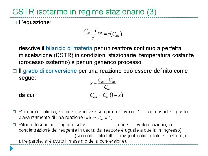 CSTR isotermo in regime stazionario (3) � L’equazione: descrive il bilancio di materia per
