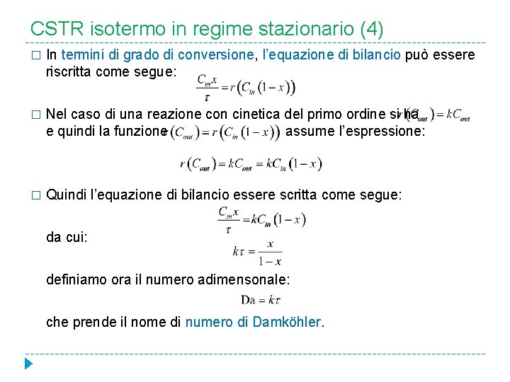 CSTR isotermo in regime stazionario (4) � In termini di grado di conversione, l’equazione