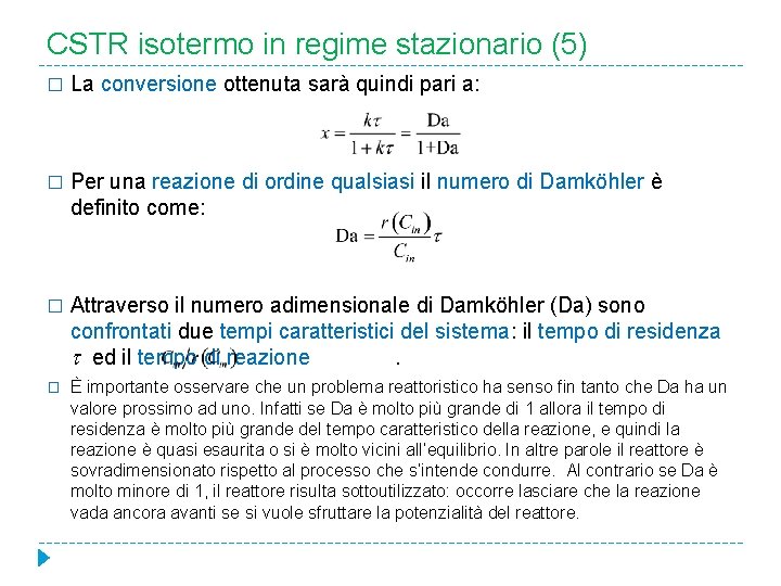 CSTR isotermo in regime stazionario (5) � La conversione ottenuta sarà quindi pari a: