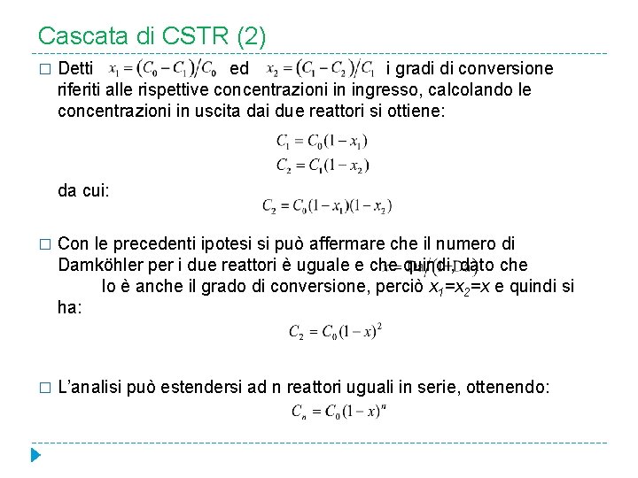 Cascata di CSTR (2) � Detti ed i gradi di conversione riferiti alle rispettive