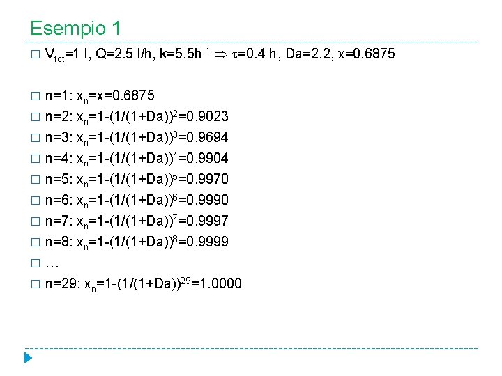 Esempio 1 � Vtot=1 l, Q=2. 5 l/h, k=5. 5 h-1 =0. 4 h,