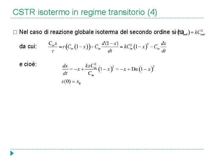 CSTR isotermo in regime transitorio (4) � Nel caso di reazione globale isoterma del