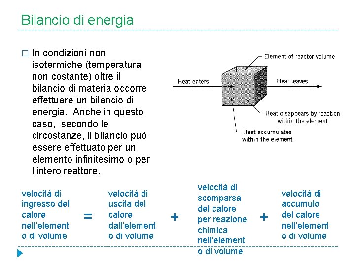 Bilancio di energia � In condizioni non isotermiche (temperatura non costante) oltre il bilancio