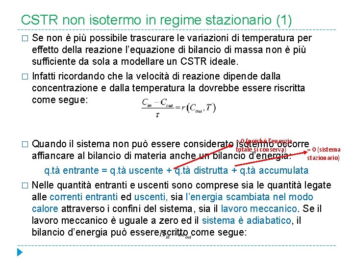 CSTR non isotermo in regime stazionario (1) Se non è più possibile trascurare le