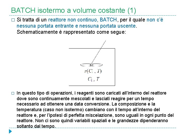 BATCH isotermo a volume costante (1) � Si tratta di un reattore non continuo,