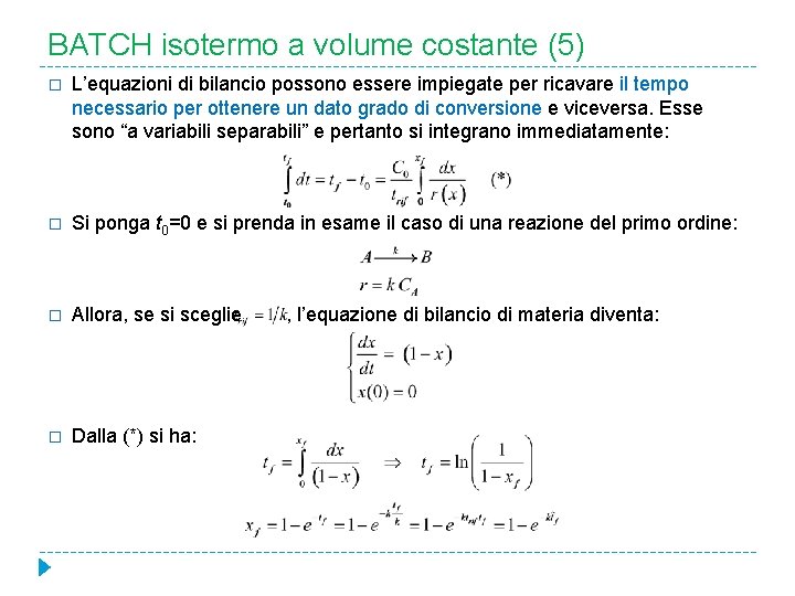 BATCH isotermo a volume costante (5) � L’equazioni di bilancio possono essere impiegate per