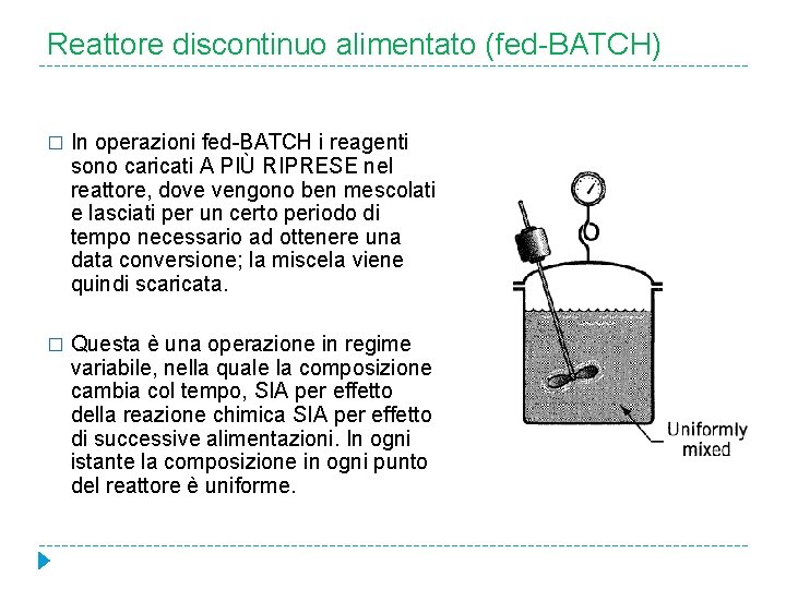 Reattore discontinuo alimentato (fed-BATCH) � In operazioni fed-BATCH i reagenti sono caricati A PIÙ